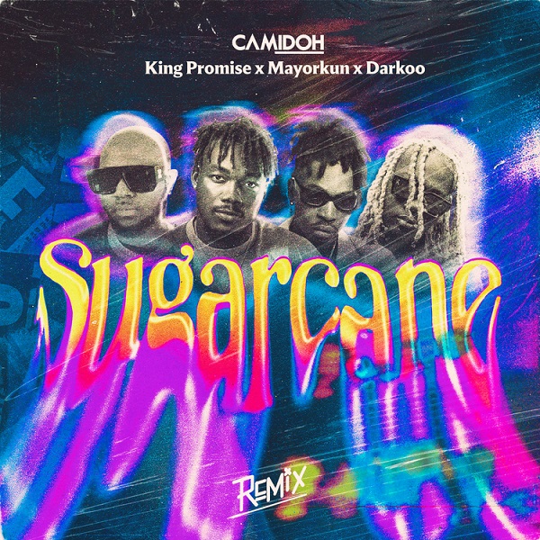 Camidoh – Sugarcane (Remix) ft. King Promise, Mayorkun, Darkoo - Featured Image