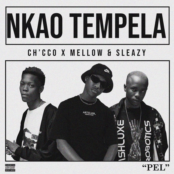 Chicco – Nkao Tempela ft. Mellow & Sleazy - Featured Image