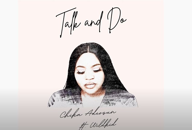 Chika Adeosun – Talk And Do ft Wildkid - Featured Image