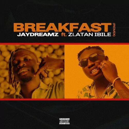 Jaydreamz – Breakfast (Remix) Ft. Zlatan - Featured Image