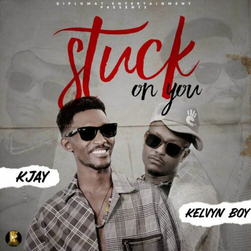 K Jay – Stuck On You Ft. Kelvyn Boy - Featured Image