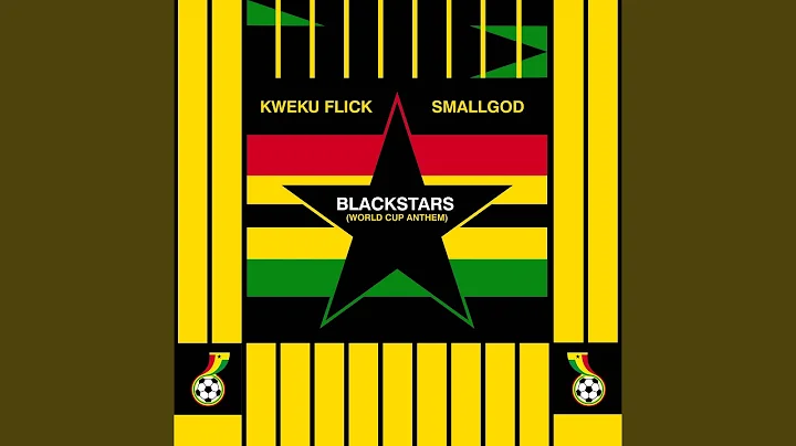 Kweku Flick – Blackstars (World Cup Anthem) Ft. Smallgod - Featured Image