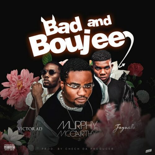 Murphy Mccarthy – Bad And Boujee Ft. Victor AD & Jaywillz - Featured Image