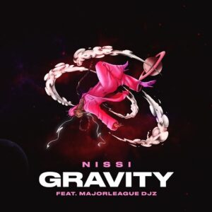Nissi – Gravity Ft. Major League Djz