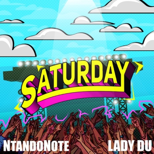 Ntando Note – Saturday Ft. Lady Du - Featured Image