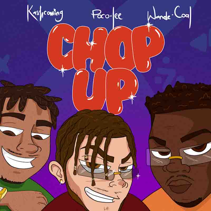 Poco Lee – Chop Up ft Kashcoming & Wande Coal - Featured Image