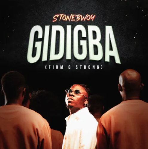Stonebwoy – Gidigba (Firm & Strong) - Featured Image