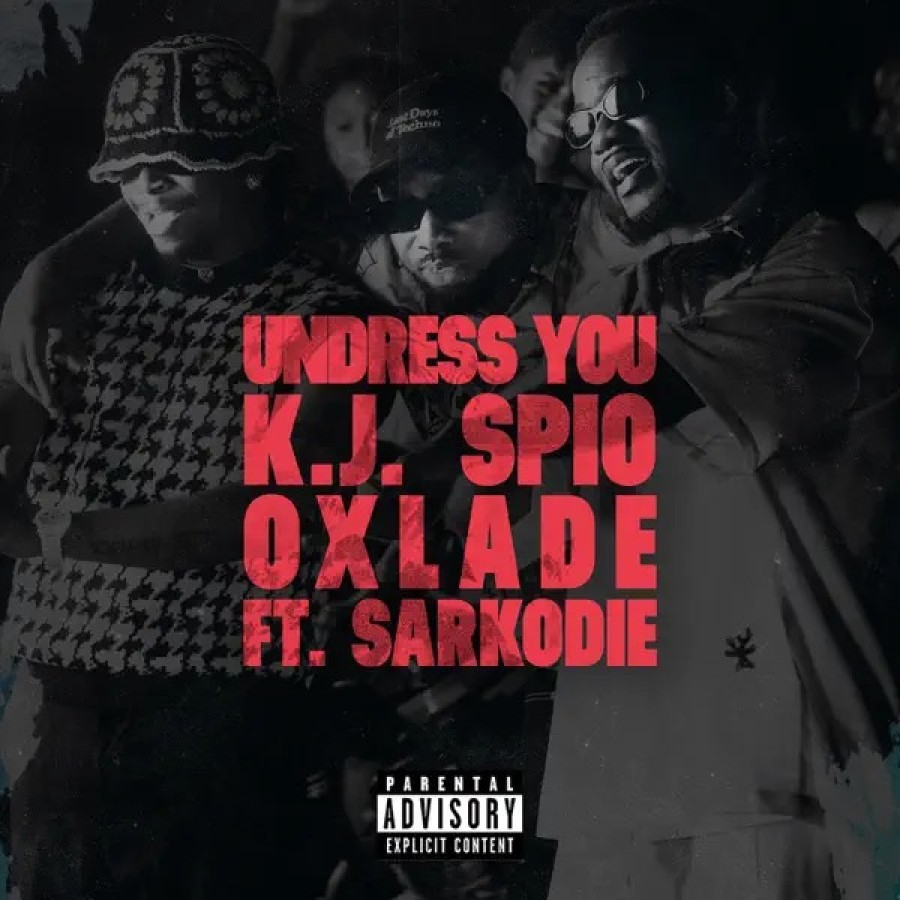 K.J Spio – Undress You Ft. Oxlade & Sarkodie - Featured Image
