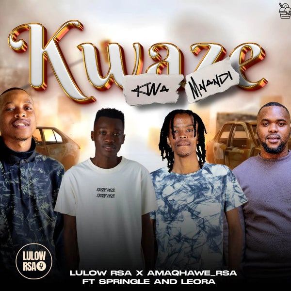 Lulow_RSA – Kwaze Kwamnandi Ft. AMAQHAWE, Springle & Leora 1 Lulow_RSA – Kwaze Kwamnandi Ft. AMAQHAWE, Springle & Leora - Featured Image